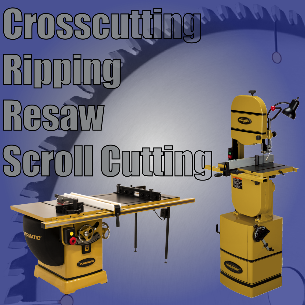 Wood Cross-Cutting, Ripping, Resaw & Scroll Cutting